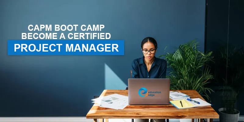 CAPM Boot Camp – Become a Certified Project Manager